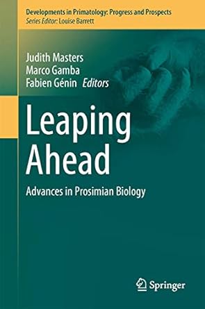 leaping ahead advances in prosimian biology 1st edition judith masters ,marco gamba ,fabien genin ,russell