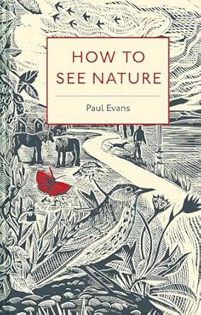how to see nature 1st edition paul evans 1849944938, 978-1849944939