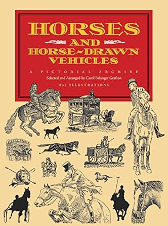 horses and horse drawn vehicles a pictorial archive 1st edition carol belanger grafton 0486279235,