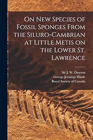 on new species of fossil sponges from the siluro cambrian at little metis on the lower st lawrence microform