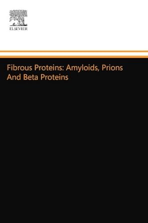 fibrous proteins amyloids prions and beta proteins volume 73 1st edition john m squire 0124111386,