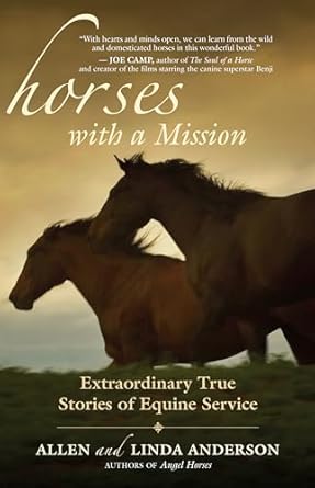 horses with a mission extraordinary true stories of equine service 1st edition allen anderson ,linda anderson