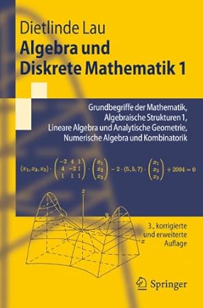 algebra und diskrete mathematik 1 grundbegriffe der mathematik algebraische strukturen 1 lineare algebra und