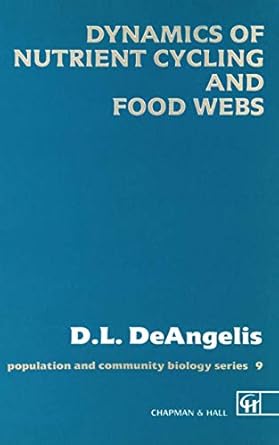 dynamics of nutrient cycling and food webs 1st edition donald l deangelis 0412298406, 978-0412298400