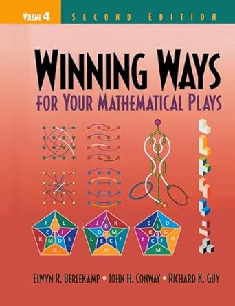 winning ways for your mathematical plays volume 4 1st edition elwyn r r berlekamp ,john h conway ,richard k