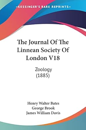 the journal of the linnean society of london v18 zoology 1st edition henry walter bates ,george brook ,james