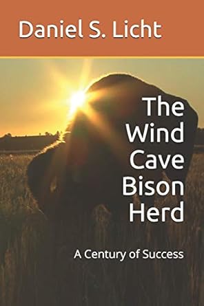 the wind cave bison herd a century of success 1st edition mr daniel scott licht 1987618556, 978-1987618556