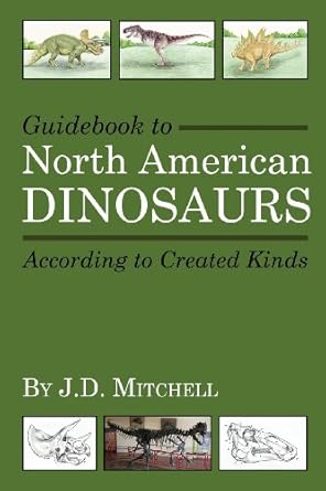 guidebook to north american dinosaurs according to created kinds 1st edition j d mitchell ,marianne pike
