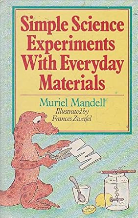 simple science experiments with everyday materials 1st edition muriel mandell ,frances w zweifel 0806967943,