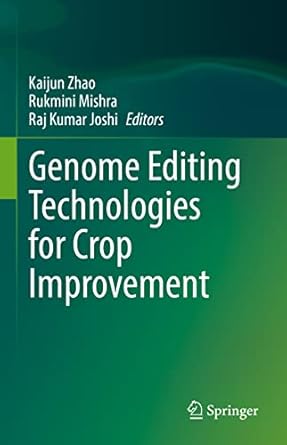 genome editing technologies for crop improvement 1st edition kaijun zhao ,rukmini mishra ,raj kumar joshi