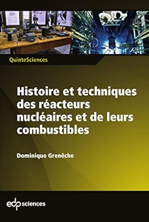 histoire et techniques des reacteurs nucleaires et de leurs combustibles 1st edition dominique greneche