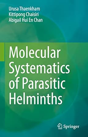 molecular systematics of parasitic helminths 1st edition urusa thaenkham ,kittipong chaisiri ,abigail hui en