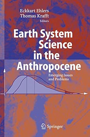 earth system science in the anthropocene emerging issues and problems 1st edition eckart ehlers ,thomas