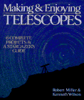 making and enjoying telescopes 6 complete projects and a stargazers guide 1st edition robert miller ,kenneth