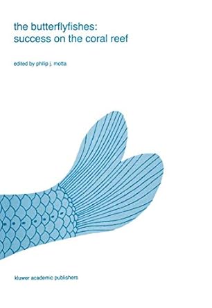 the butterflyfishes success on the coral reef 1st edition philip j motta 940107545x, 978-9401075459