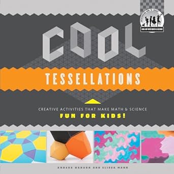cool tessellations creative activities that make math and science fun for kids 1st edition anders hanson