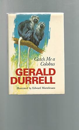 catch me a colobus 1st edition gerald durrell ,edward mortelmans 0670206628, 978-0670206629