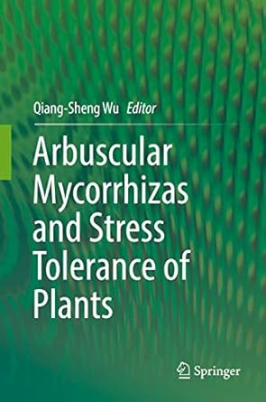 arbuscular mycorrhizas and stress tolerance of plants 1st edition qiang sheng wu 9811041148, 978-9811041143