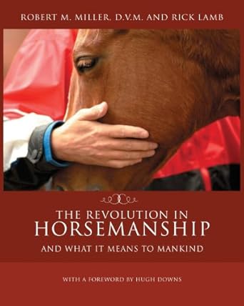 the revolution in horsemanship and what it means to mankind 1st edition robert m miller ,rick lamb ,hugh