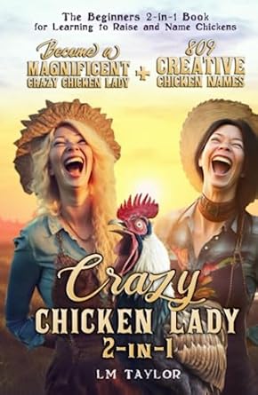 crazy chicken lady 2 in 1 become a magnificent crazy chicken lady + 809 creative chicken names the beginners