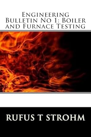 engineering bulletin no 1 boiler and furnace testing 1st edition mr rufus t strohm 150891379x, 978-1508913795