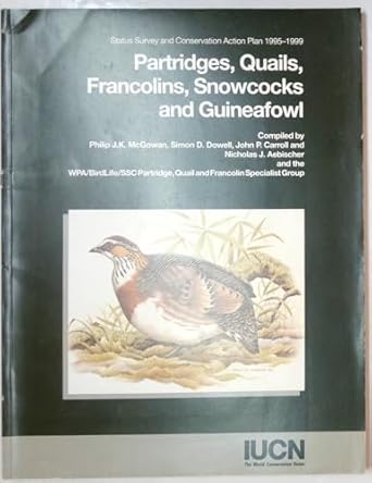 partridges quails francolins snowcocks and guineafowl status survey and conservation action plan 1995 1999