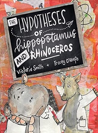 the hypotheses of hippopotamus and rhinoceros 1st edition victoria smith ,tracey o'keefe 1914570049,