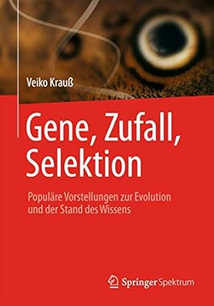 gene zufall selektion populare vorstellungen zur evolution und der stand des wissens 1st edition veiko krauss