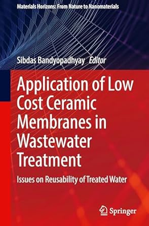 application of low cost ceramic membranes in wastewater treatment issues on reusability of treated water 1st