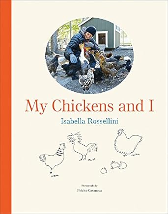 my chickens and i 1st edition isabella rossellini ,patrice casanova 1419729918, 978-1419729911