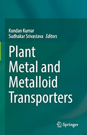 plant metal and metalloid transporters 1st edition kundan kumar ,sudhakar srivastava 9811961026,