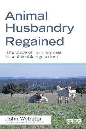 animal husbandry regained the place of farm animals in sustainable agriculture 1st edition john webster