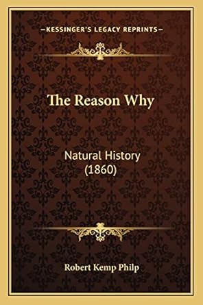 the reason why natural history 1st edition robert kemp philp 1163950378, 978-1163950371