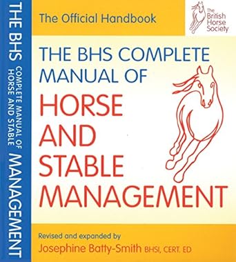 the bhs complete manual of horse and stable management 1st edition josephine batty smith bhsi 1905693184,