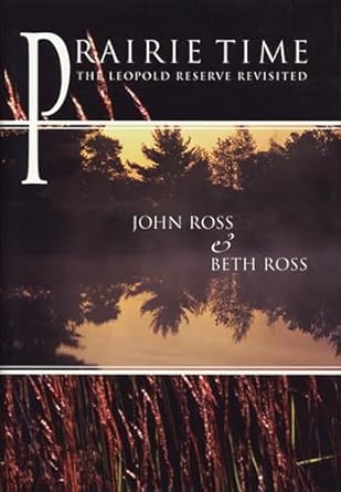prairie time the leopold reserve revisited 1st edition john ross ,beth ross 0299156605, 978-0299156602