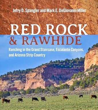 red rock and rawhide ranching in the grand staircase escalante canyons and arizona strip country 1st edition