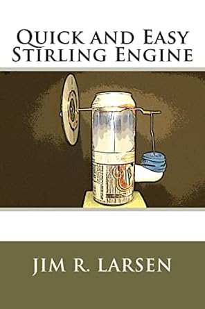 quick and easy stirling engine 1st edition jim r larsen 1466277777, 978-1466277779