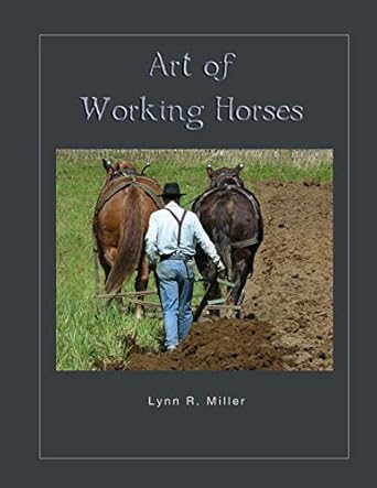 art of working horses 1st edition lynn r miller 1885210183, 978-1885210180