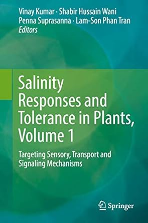 salinity responses and tolerance in plants volume 1 targeting sensory transport and signaling mechanisms 1st