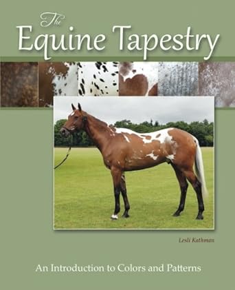 the equine tapestry an introduction to colors and patterns 1st edition lesli kathman ,d phillip sponenberg