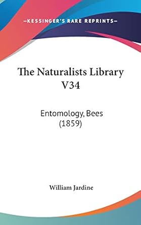 the naturalists library v34 entomology bees 1st edition sir william jardine 1436654025, 978-1436654029