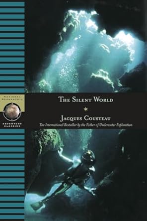 the silent world the international bestseller by the father of underwater exploration 1st edition jacques
