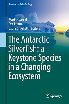 the antarctic silverfish a keystone species in a changing ecosystem 1st edition marino vacchi ,eva pisano