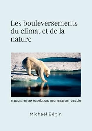 les bouleversements du climat et de la nature 1st edition michael begin 1304143317, 978-1304143310