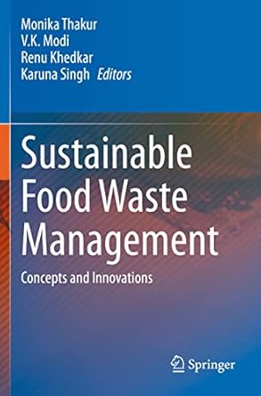 sustainable food waste management concepts and innovations 1st edition monika thakur ,v k modi ,renu khedkar
