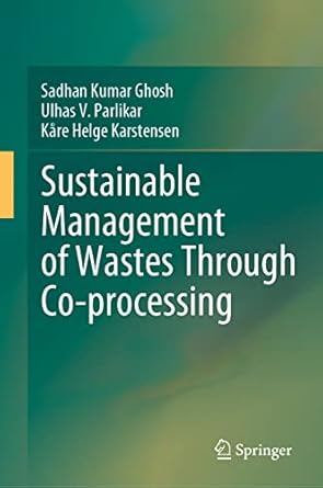 sustainable management of wastes through co processing 1st edition sadhan kumar ghosh ,ulhas v parlikar ,kare
