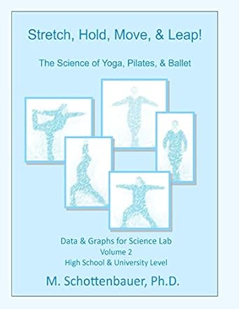 stretch hold move and leap the science of yoga pilates and ballet data and graphs for science lab volume 2