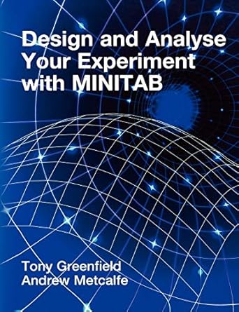 design and analyse your experiment using minitab 1st edition tony greenfield 0470711140, 978-0470711149