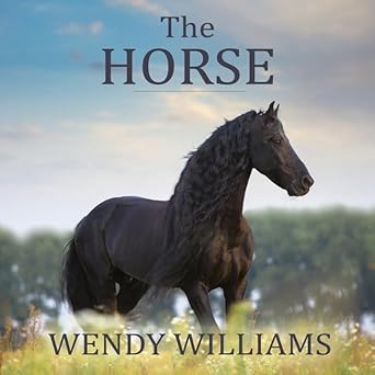 the horse lib/e the epic history of our noble companion 1st edition wendy williams ,angela brazil 1799984044,