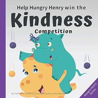 help hungry henry win the kindness competition an interactive picture book about kindness 1st edition esther
